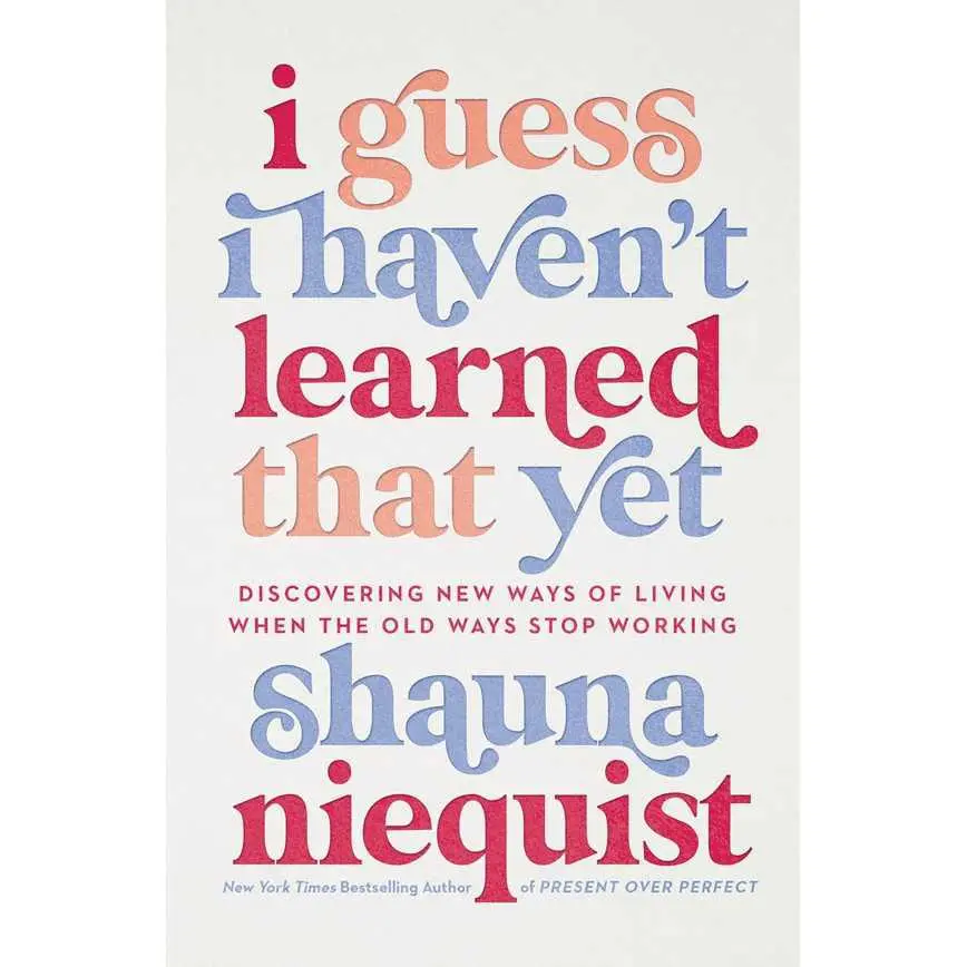 I Guess I Haven't Learned That Yet By Shauna Niequist 1