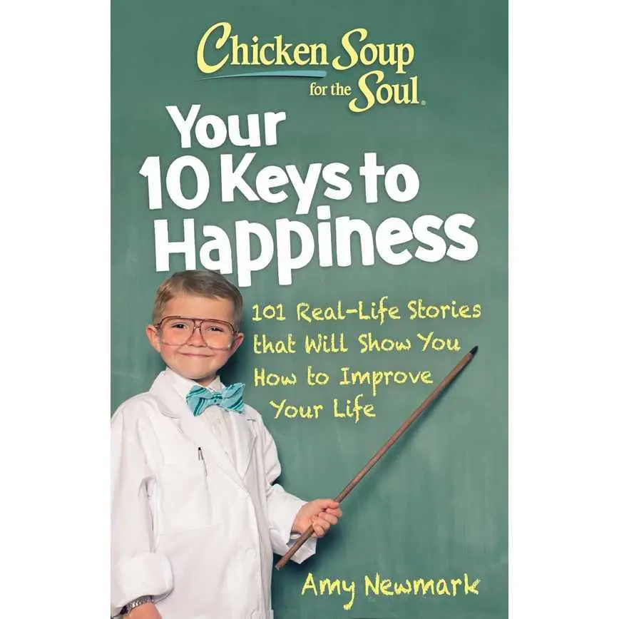 Chicken Soup For The Soul: Your 10 Keys To Happiness 1