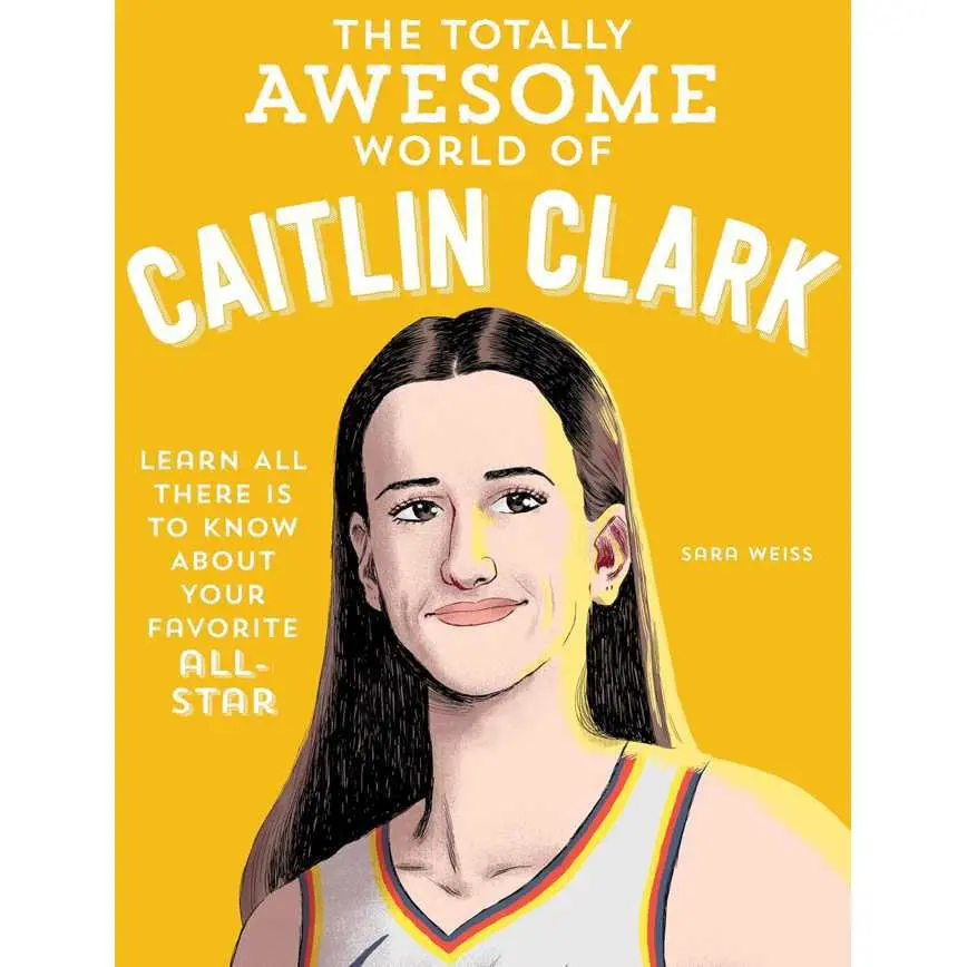 The Totally Awesome World Of Caitlin Clark 1